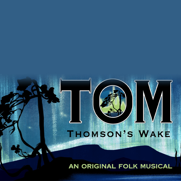 Tom Thomson’s Wake – An Original Folk Musical